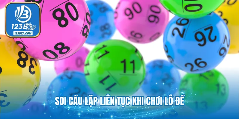 Xổ Số Siêu Tốc 123B - Chơi Lô Đề Nhanh Nhận Tiền Khủng Soi cầu lặp liên tục khi chơi lô đề
