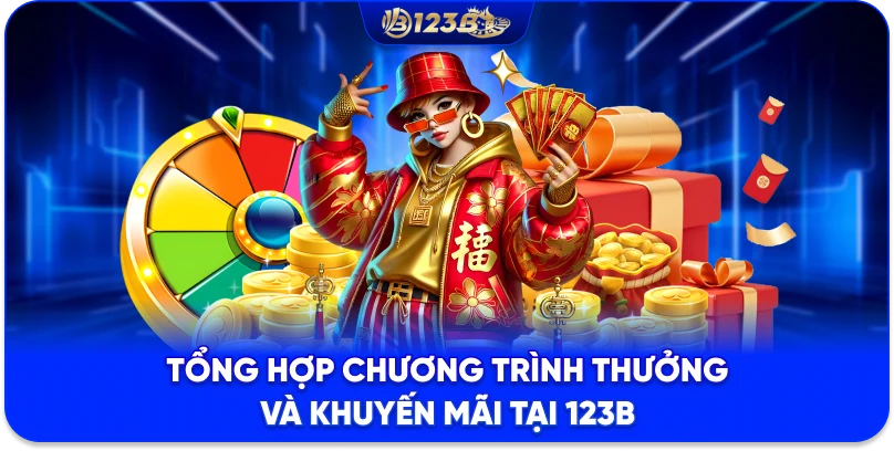 Tổng hợp chương trình thưởng và khuyến mãi tại 123B